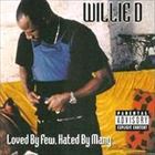 A WILLIE D / LOVED BY FEW HATED BY MANY [CD]
