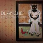 A BLANCHE / LITTLE AMBER BOTTLES [CD]