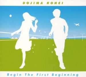 堂島孝平 / ハジメテのハジマリ -Begin The First Beginninng- 