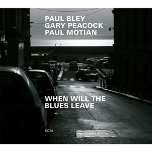 輸入盤 PAUL BLEY ／ GARY PEACOCK ／ PAUL MOTIAN / WHEN WILL THE BLUES LEAVE [CD]