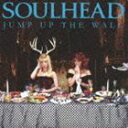 SOULHEAD / JUMP UP THE WALL（CD＋DVD） CD