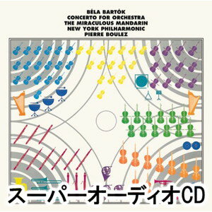 ピエール・ブーレーズ / バルトーク：管弦楽のための協奏曲、中国の不思議な役人（ステレオ＆マルチチャンネル） [SACD]