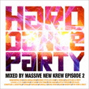 Massive New Krew（MIX） / ハード ダンス パーティー／エピソード2 CD
