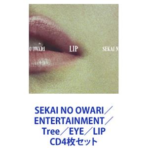 SEKAI NO OWARI / ENTERTAINMENT／Tree／EYE／LIP [CD4枚セット]