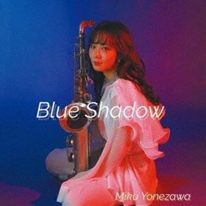 米澤美玖（ts） / Blue Shadow [CD]