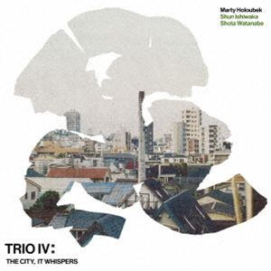 Marty Holoubek（b、cb） / TRIO IV： THE CITY， IT WHISPERS 