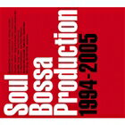 (オムニバス) Soul Bossa Production 1994-2005 [CD]