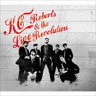 ケーシー・ロバーツ＆ザ・ライブレボリューション / KC Roberts ＆ the Live Revolution [CD]