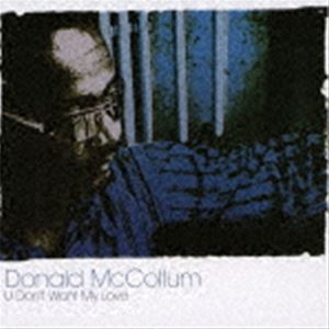 ドナルド・マッコラム / ユー・ドント・ウォント・マイ・ラヴ ＋1 [CD]