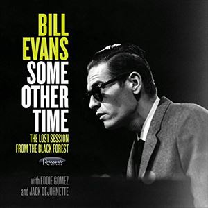 輸入盤 BILL EVANS / SOME OTHER TIME ： THE LOST SESSION FROM THE BLACK FOREST [2CD]