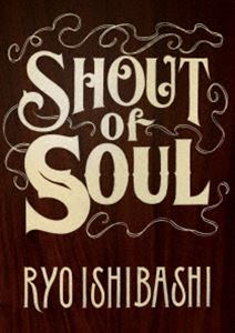 石橋凌／SHOUT of SOUL [DVD]