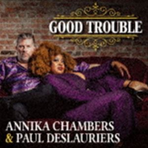 アニカ・チェンバース＆ポール・デローリエ / グッド・トラブル [CD]