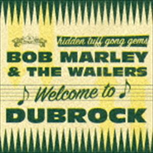 ボブ・マーリー＆ザ・ウェイラーズ / ウェルカム・トゥ・ダブロック [CD]