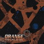 ORANGE / RECKLESS [CD]