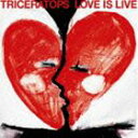 TRICERATOPS / LOVE IS LIVE（通常盤） [CD]