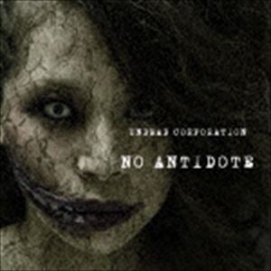 UNDEAD CORPORATION / NO ANTIDOTE [CD]