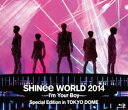 SHINee WORLD 2014 〜I’m Your Boy〜 Special Edition in TOKYO DOME（通常盤） Blu-ray