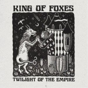 King of Foxes / Twilight of the Empire [CD]