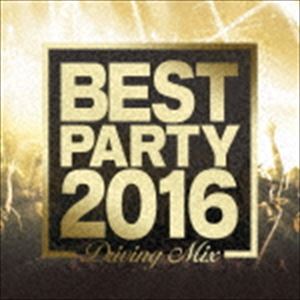 THE BEST PARTY HITS 2015-2016 -DRIVING MIXES- [CD]