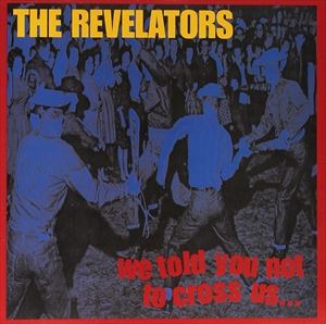 A REVELATORS / WE TOLD YOU NOT TO CROSS US [LP]