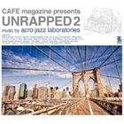 �����������㥺����ܥ�ȥ꡼�� / CAFE magazine presents UNRAPPED 2 [CD]