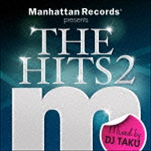DJ TAKU��MIX�� / Manhattan Records presents The Hits 2 Mixed by DJ TAKU [CD]