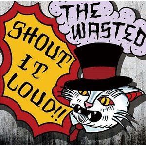 THE WASTED / SHOUT IT LOUD!! [CD]