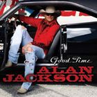 A ALAN JACKSON / GOOD TIME [CD]