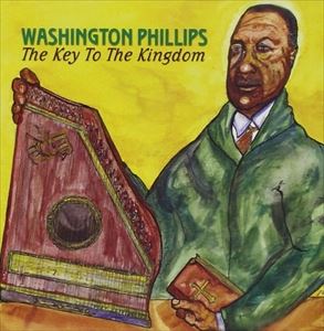 A WASHINGTON PHILLIPS / KEY TO THE KINGDOM [CD]