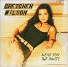 A GRETCHEN WILSON / HERE FOR THE PARTY [CD]