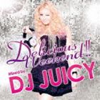 Delicious Weekend Mixed by DJ JUICY [CD]