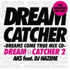 AKS feat.DJ HAZIME / DREAM CATCHER 2 -DREAMS COME TRUE MIX CD- [CD]