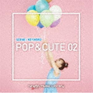 NTVM Music Library シーン・キーワード編 ポップ＆キュート02 [CD]