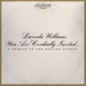 輸入盤 LUCINDA WILLIAMS / LU’S JUKEBOX VOL. 6 ： YOU ARE CORDIALLY INVITED… A TRIBUTE TO THE ROLLING STONES [CD]