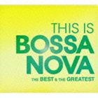 THIS IS BOSSA NOVA ベスト＆グレイテスト [CD]