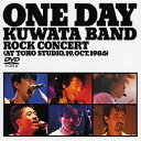 KUWATA BAND／ONE DAY KUWATA BAND〜ROCK CONCERT（AT TOHO STUDIO