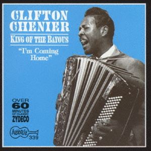 クリフトン・シェニエ / バイユーの王様〜アイム・カミング・ホーム! [CD]