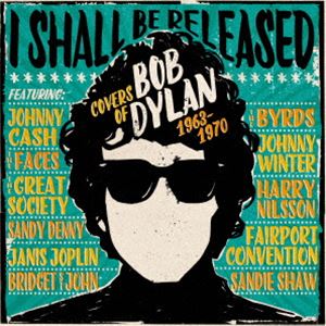 アイ・シャル・ビー・リリースト - カヴァーズ・オブ・ボブ・ディラン・1963-1970 [CD]