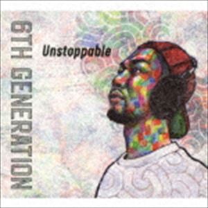 6TH GENERATION / Unstoppable [CD]