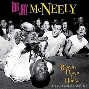 BIG JAY MCNEELY / BLOWIN DOWN THE HOUSE - BIG JAYS LATEST  GREATEST...