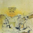 トルコ≫トルコのヴィレッジ・ミュージック ヨーロッパとアジアの架け橋 [CD]