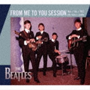 THE BEATLES / FROM ME TO YOU sessions（初回限定生産盤） [CD]