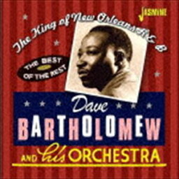 デイヴ・バーソロミュー / キング・オブ・ニューオリンズ・R＆B ベスト・コレクション 1947-1952 [CD]