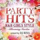 楽天ポプカル 楽天市場店PARTY HITS R＆B GIRLS STYLE “Blooming Garden” Mixed by DJ RINA [CD]