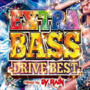 DJ RAIN（MIX） / EXTRA BASS -DRIVE BEST- Mixed by DJ RAIN [CD]