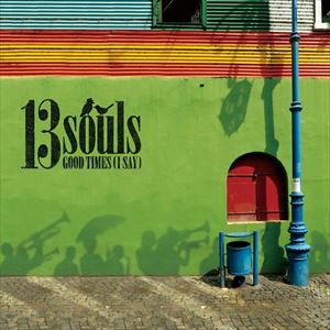13Souls / GOOD TIMES （I SAY） [CD]