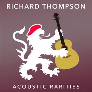 輸入盤 RICHARD THOMPSON / ACOUSTIC RARITIES [CD]