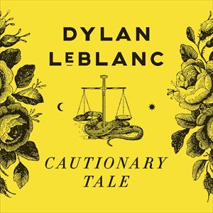 輸入盤 DYLAN LEBLANC / CAUTIONARY TALE [CD]