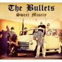 The Bullets / SWEET MISERY [CD]