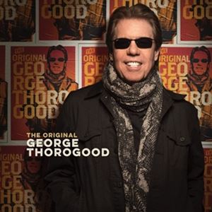 Blues - 輸入盤 GEORGE THOROGOOD / ORIGINAL GEORGE THOROGOOD [CD]